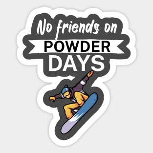 No Friends on Powder days Sticker